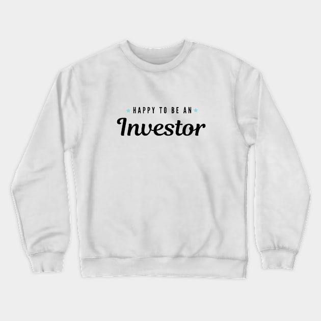 Happy to be an investor Artwork 1 (Black) Crewneck Sweatshirt by Trader Shirts